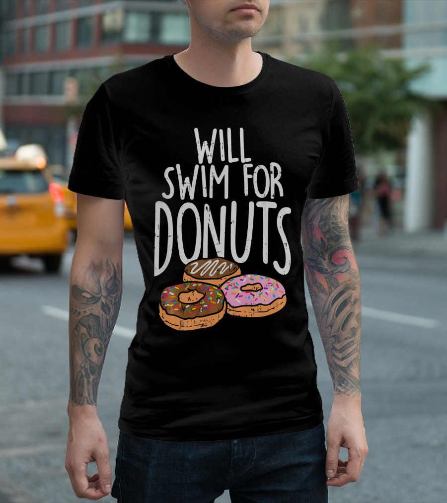 Will Swim For Donuts I Funny Swim Donut Lover's Humorous Motivation T-Shirt
