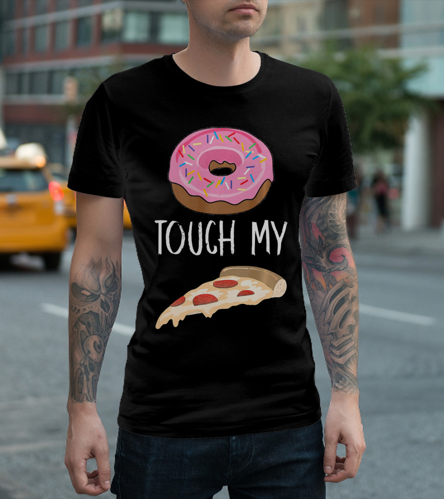 Donut Touch My Pizza Funny Pun Fast Food T-Shirt