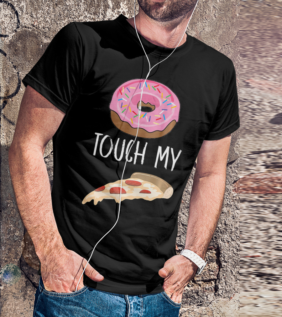Donut Touch My Pizza Funny Pun Fast Food T-Shirt