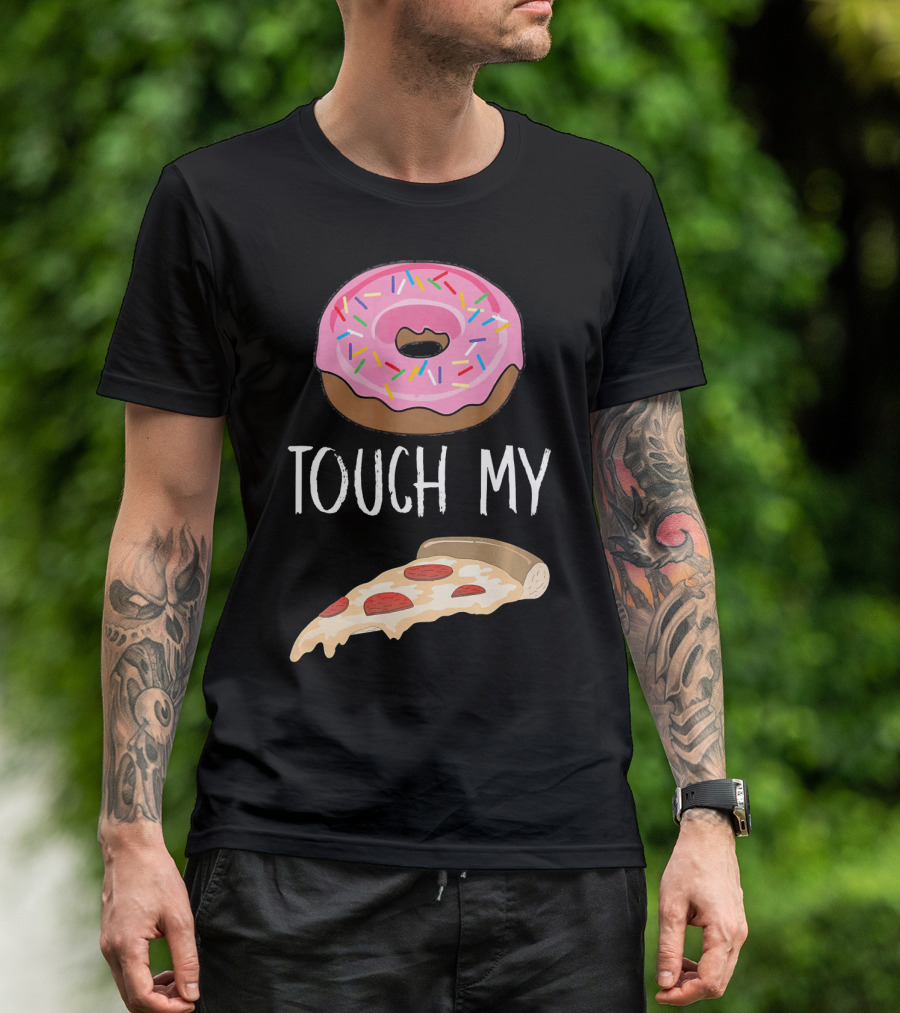 Donut Touch My Pizza Funny Pun Fast Food T-Shirt