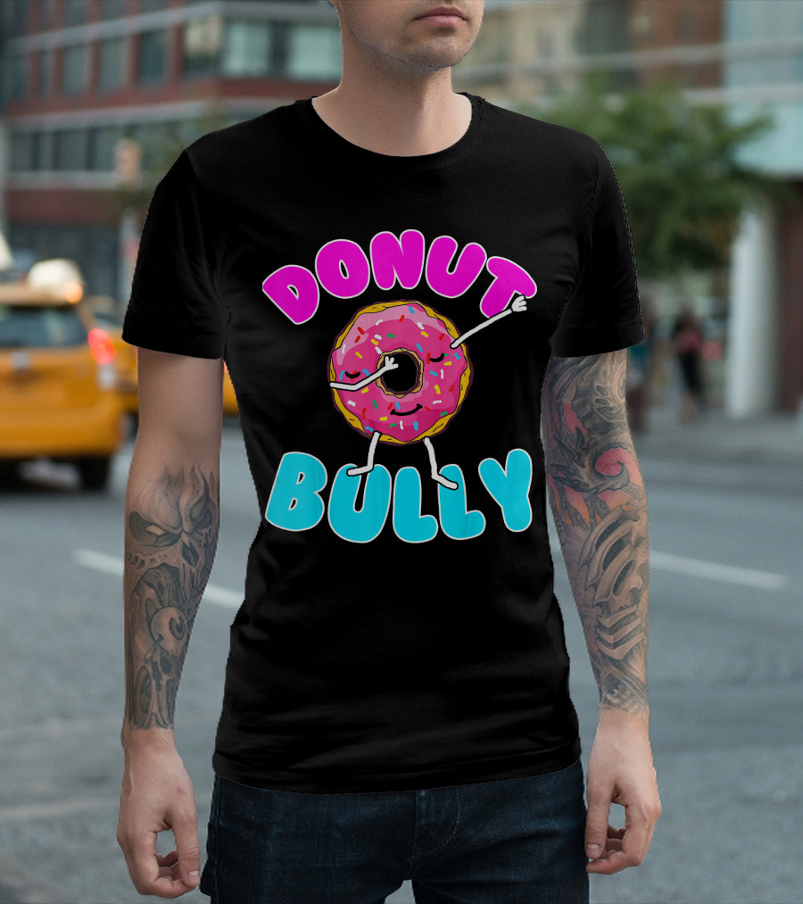 Donut Bully Choose Kind Dont Bully Playful Donut T-Shirt