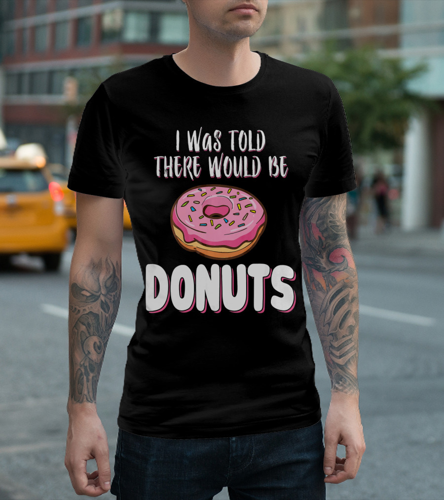I Was Told There Would Be Donuts Pink Frosted Sprinkles T-Shirt