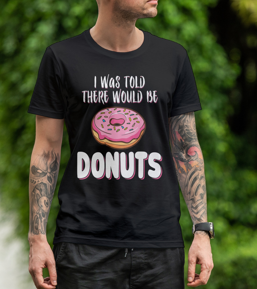 I Was Told There Would Be Donuts Pink Frosted Sprinkles T-Shirt