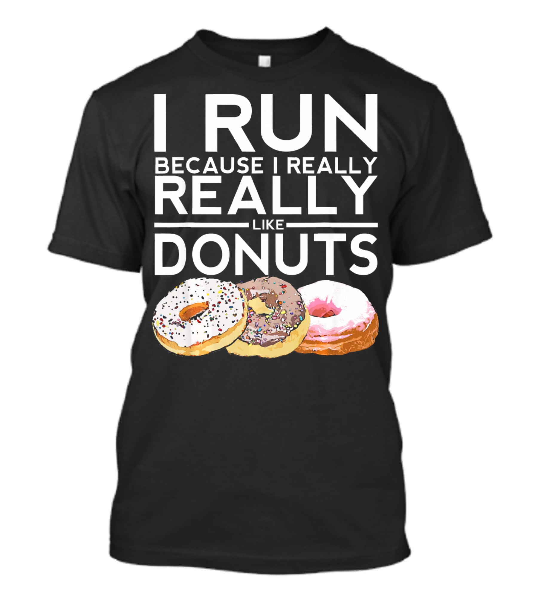 I Run Because I Really Really Like Donuts T-Shirt