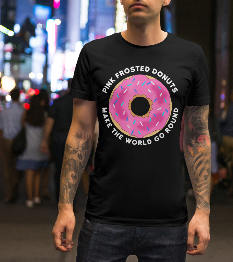 PINK FROSTED DONUTS MAKE THE WORLD GO ROUND T-Shirt
