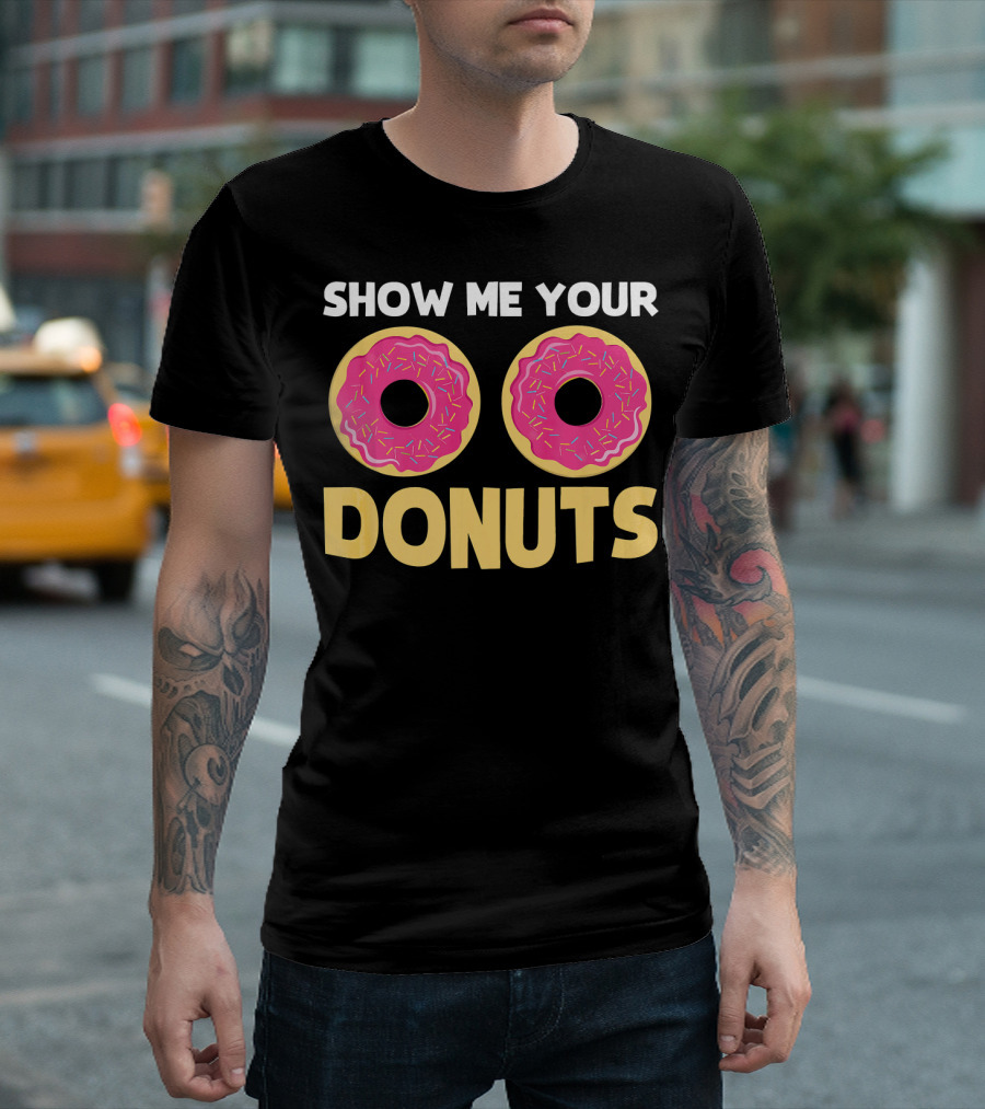 SHOW ME YOUR DONUTS Pink Sprinkled Donut Eyes Playful T-Shirt