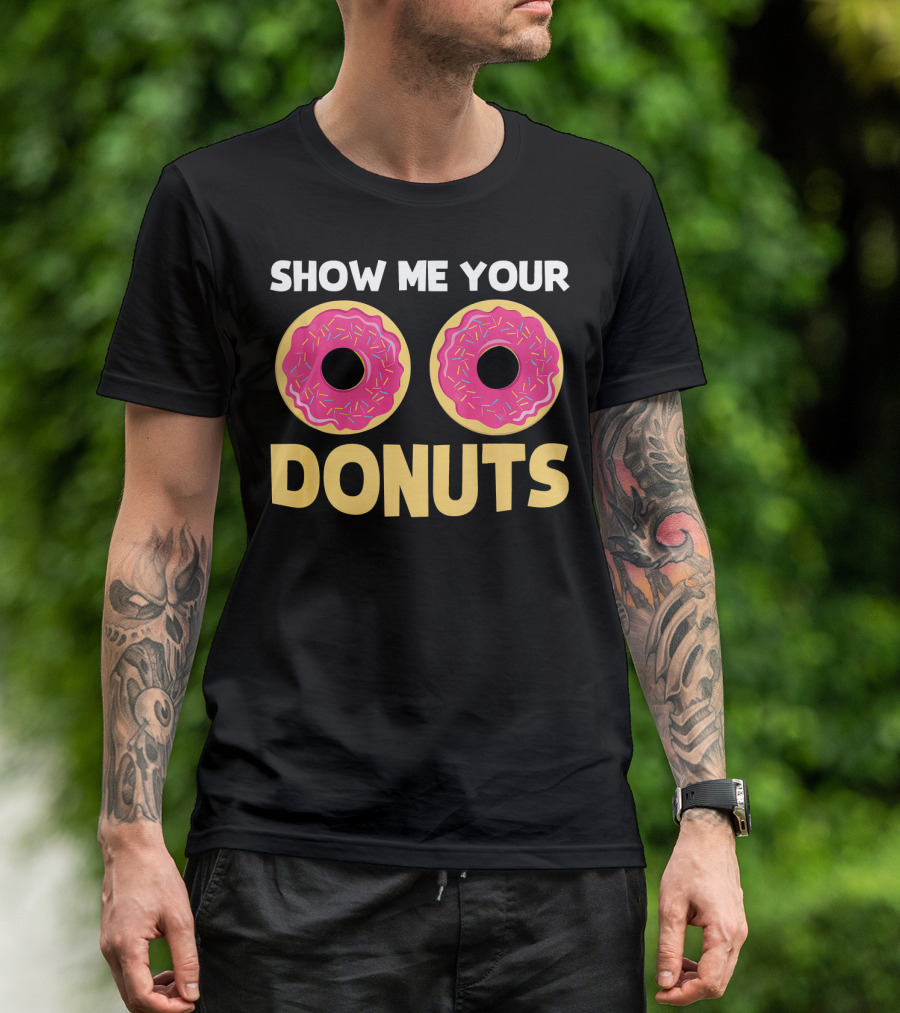 SHOW ME YOUR DONUTS Pink Sprinkled Donut Eyes Playful T-Shirt