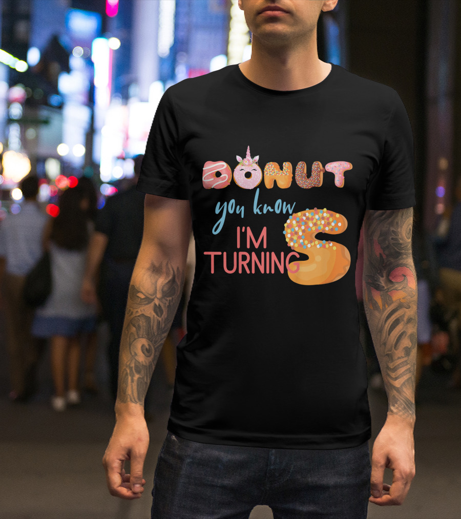DONUT You Know I'm Turning 5 With Unicorn T-Shirt