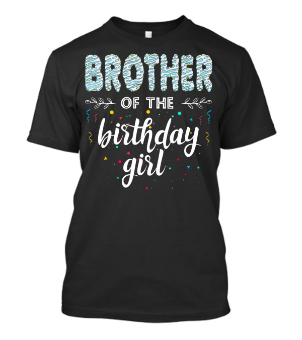 BROTHER OF THE BIRTHDAY GIRL T-Shirt