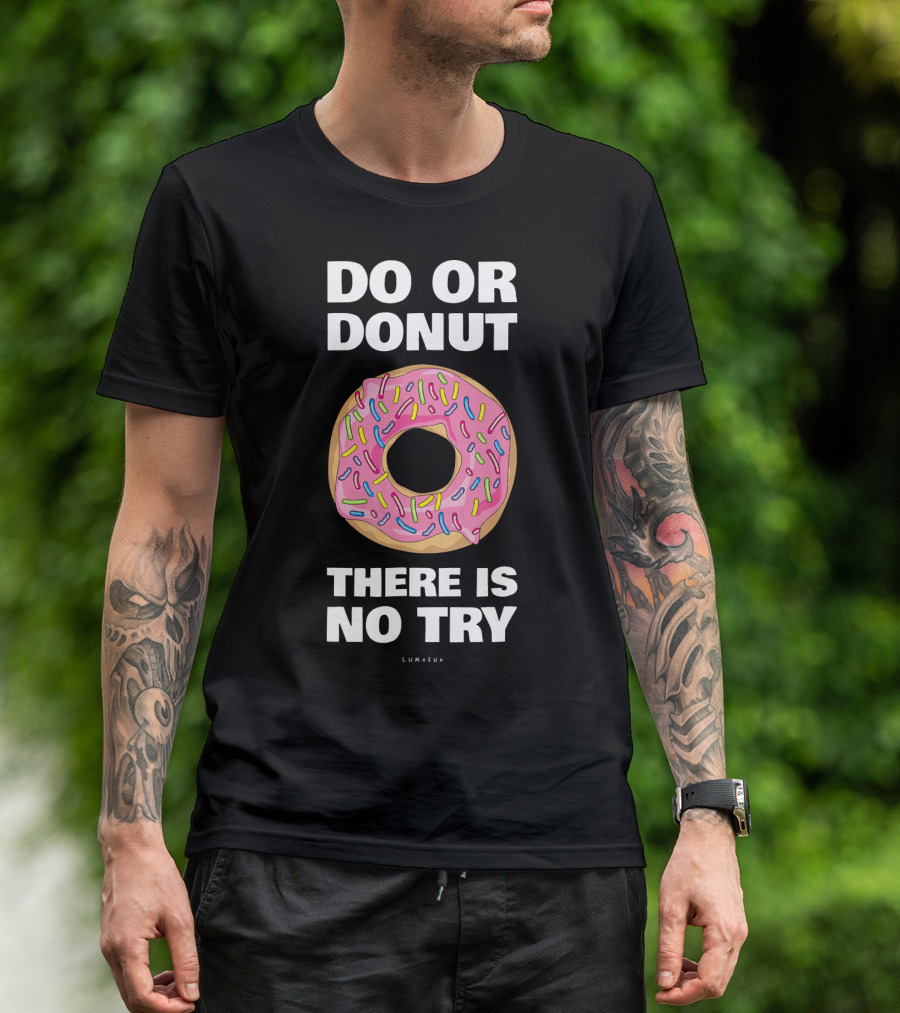 Do Or Donut There Is No Try Funny Donut T-Shirt