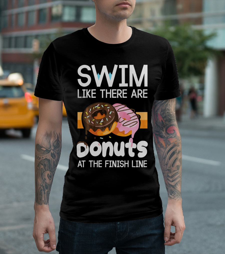Swim Like There Are Donuts at the Finish Line T-Shirt