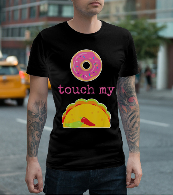 Funny Donut Touch My Taco Donut Sprinkles Taco Peppers T-Shirt