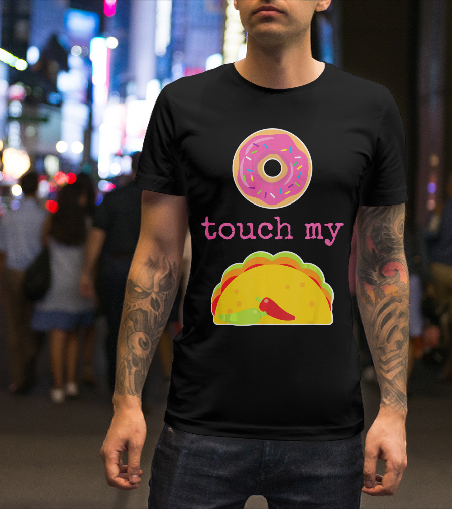 Funny Donut Touch My Taco Donut Sprinkles Taco Peppers T-Shirt