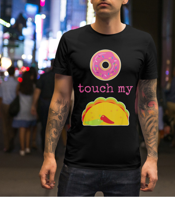 Funny Donut Touch My Taco Donut Sprinkles Taco Peppers T-Shirt