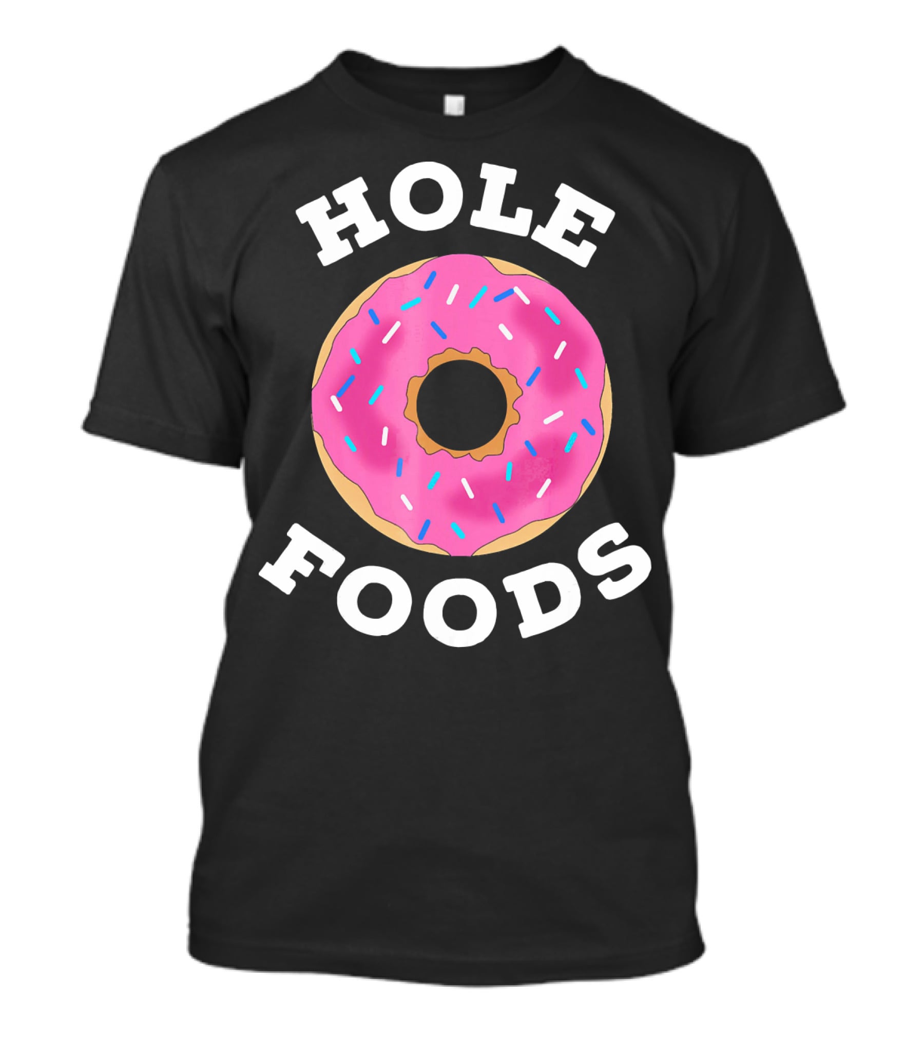 Hole Foods Donut Lover Doughnut T-Shirt