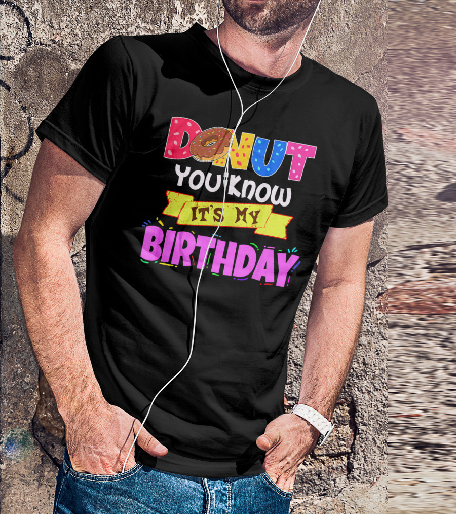 Donut You Know It's My Birthday T-Shirt