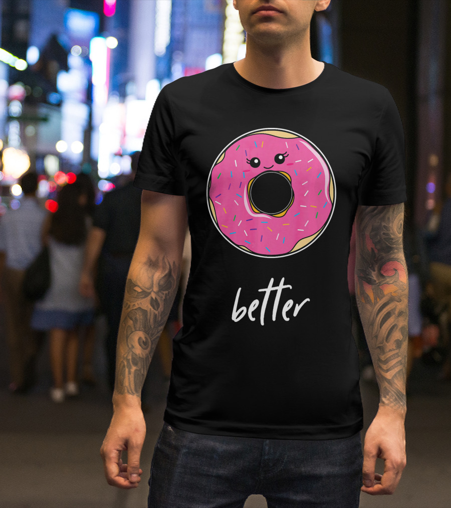 Donut Better Coffee Matching Couple T-Shirt