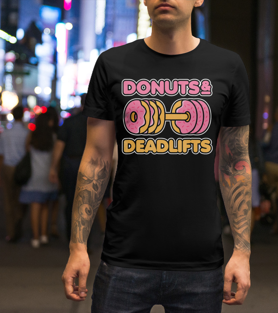 Donuts And Deadlifts Weightlifting Fitness Humor T-Shirt