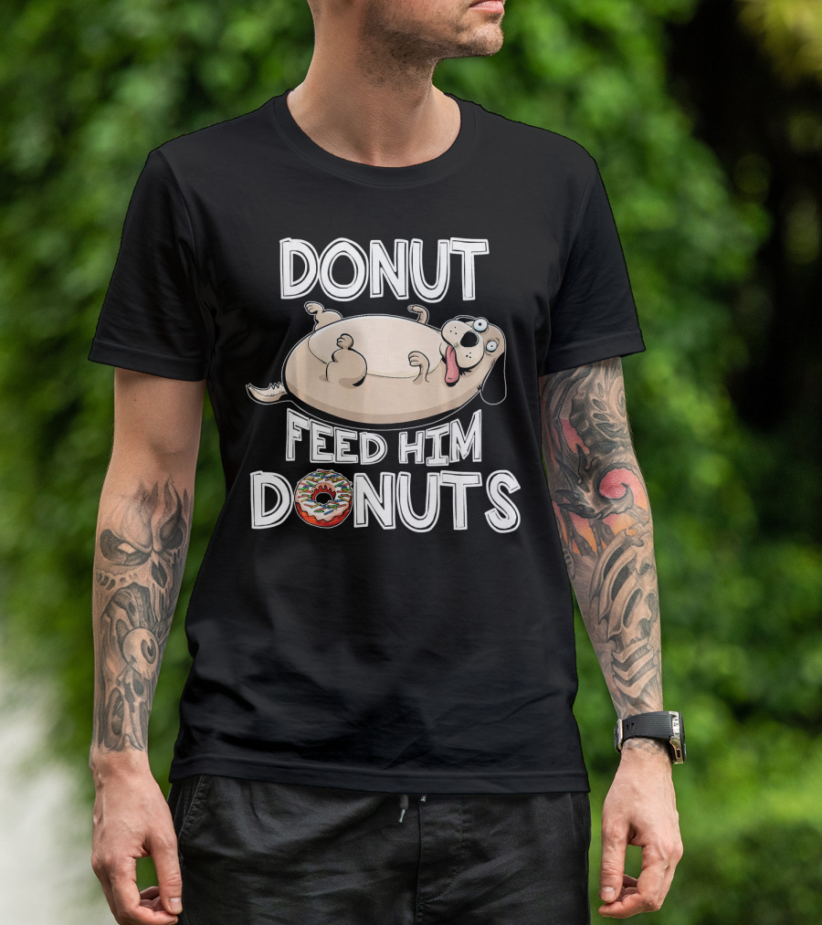 Donut Feed Him Donuts Funny Fat Dog Donut Dog T-Shirt