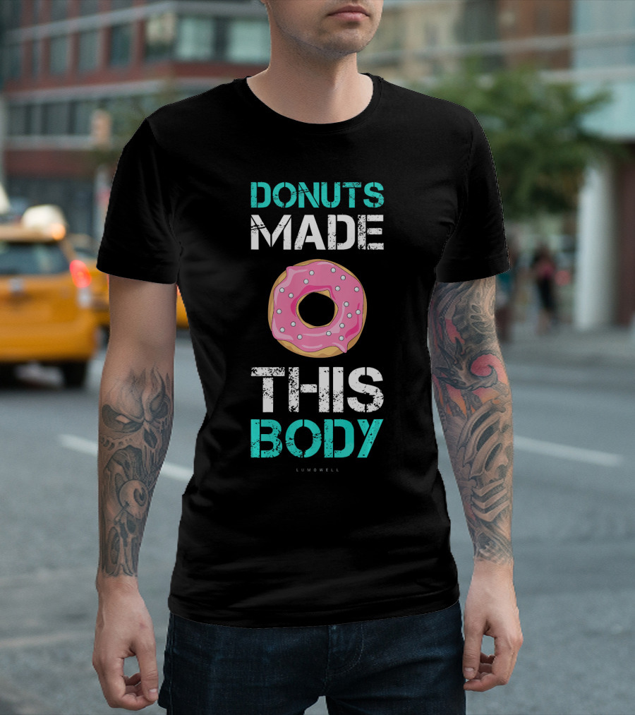 Donuts Made This Body Funny Gym Lumowell T-Shirt