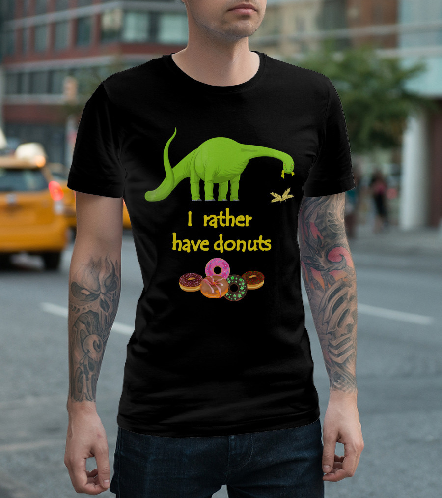 I Rather Have Donuts Dinosaur Eating Donuts T-Shirt