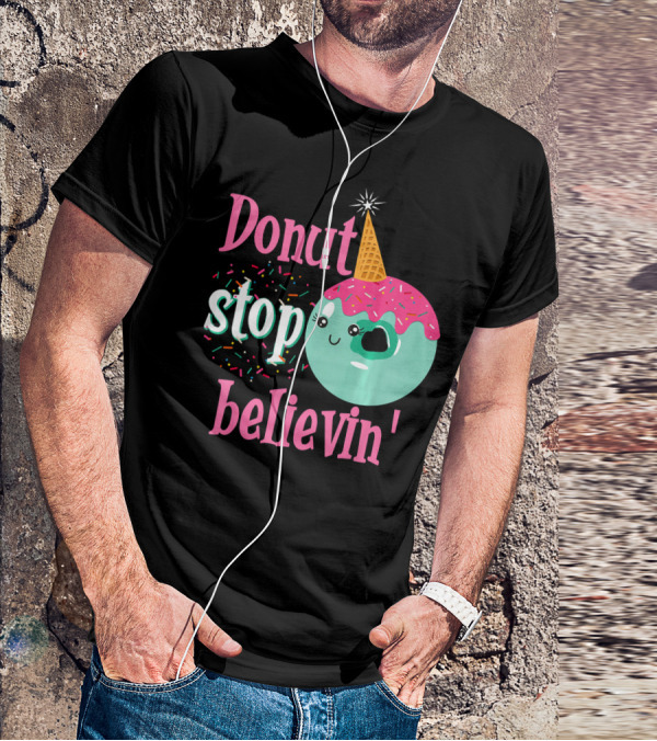 Donut Stop Believin Unicorn Birthday Sprinkles T-Shirt