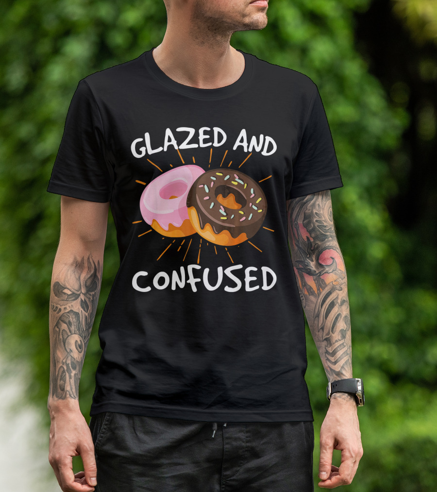 Glazed And Confused Funny Donuts Doughnut Treats T-Shirt