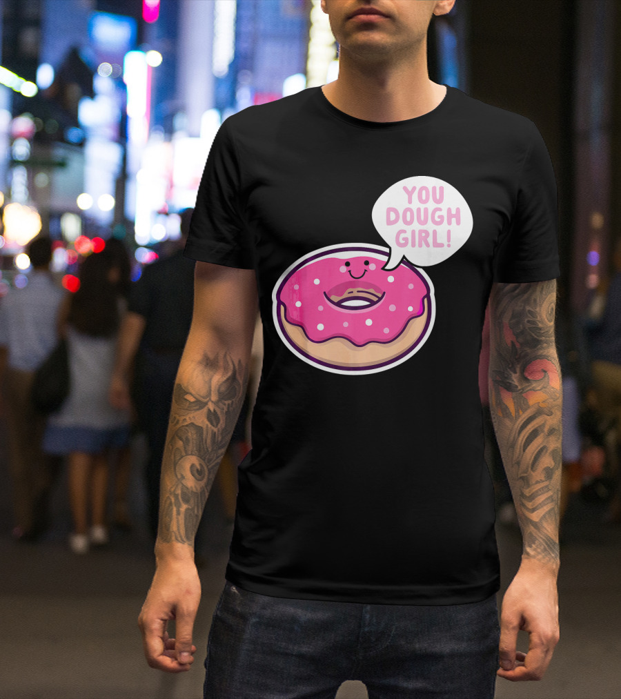 Kawaii Donut Pun You Dough Girl Cute T-Shirt