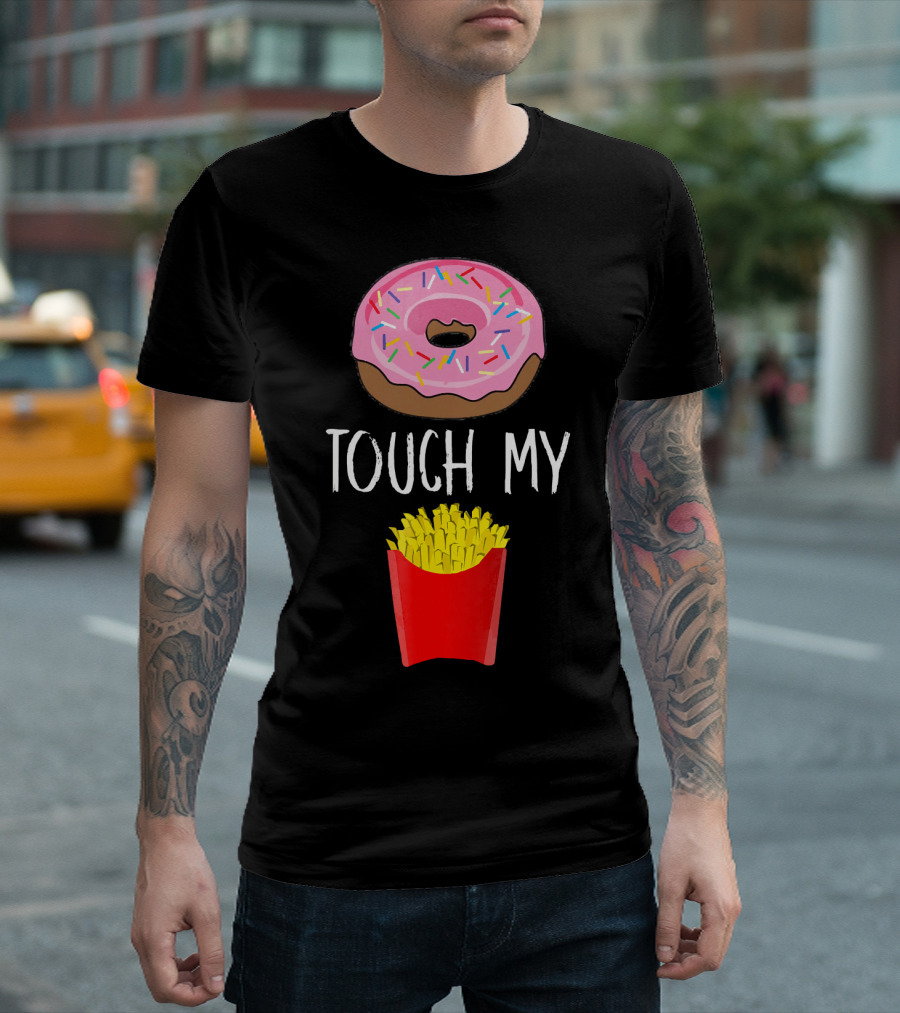 Donut Touch My French Fries Funny Pun Sprinkles Snack Humor T-Shirt