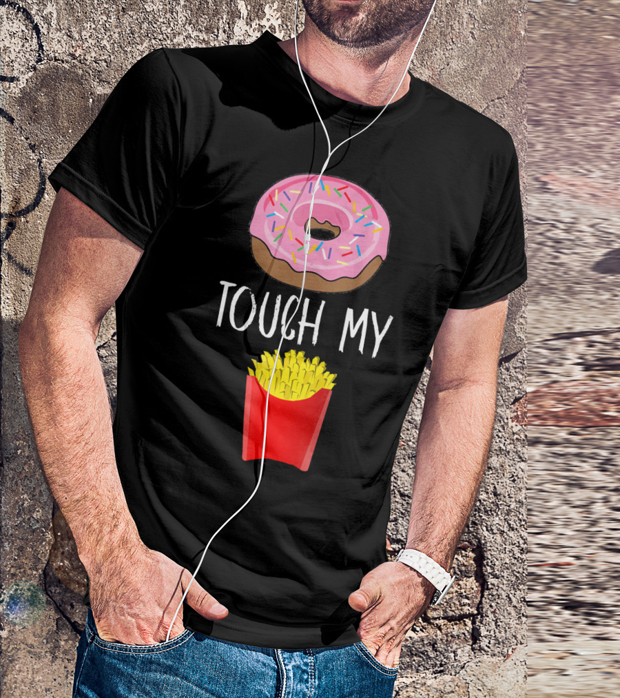 Donut Touch My French Fries Funny Pun Sprinkles Snack Humor T-Shirt
