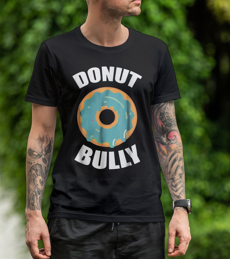 Donut Bully Anti Bullying Teacher Kindness T-Shirt