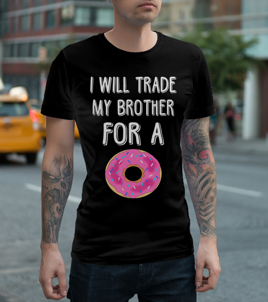 I Will Trade My Brother For A Pink Sprinkled Donut T-Shirt
