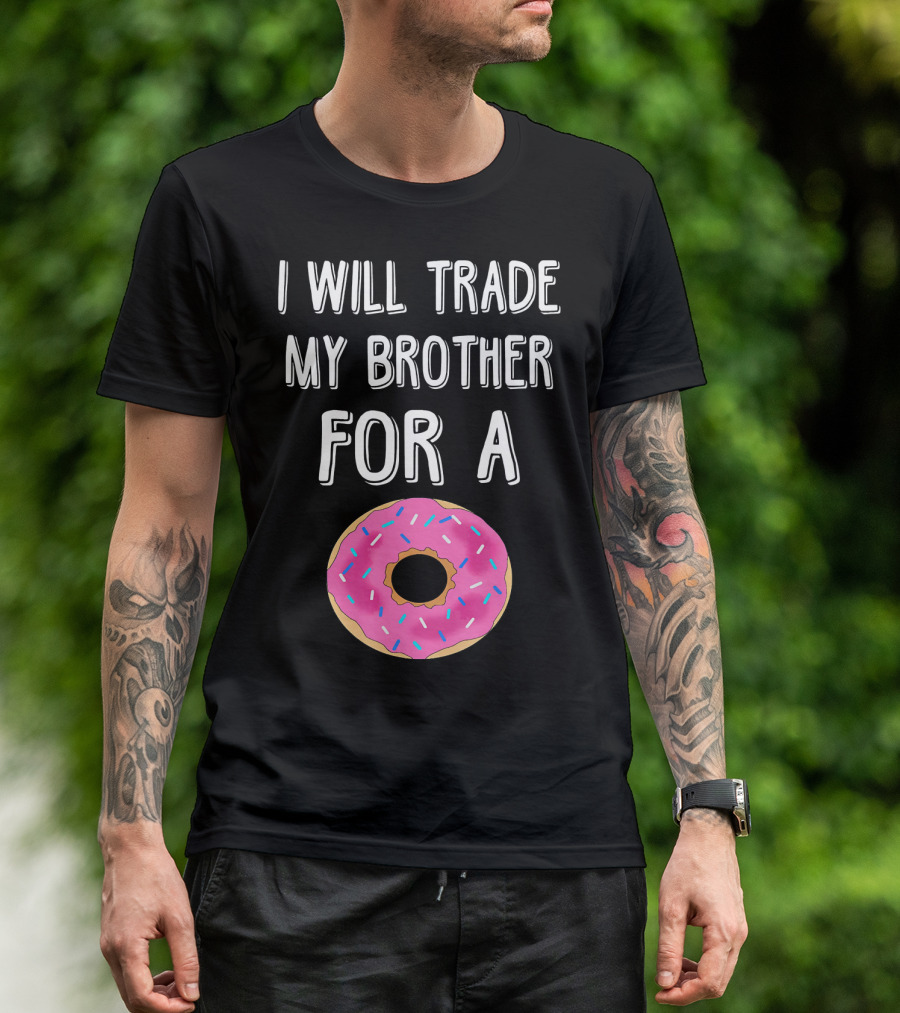 I Will Trade My Brother For A Pink Sprinkled Donut T-Shirt