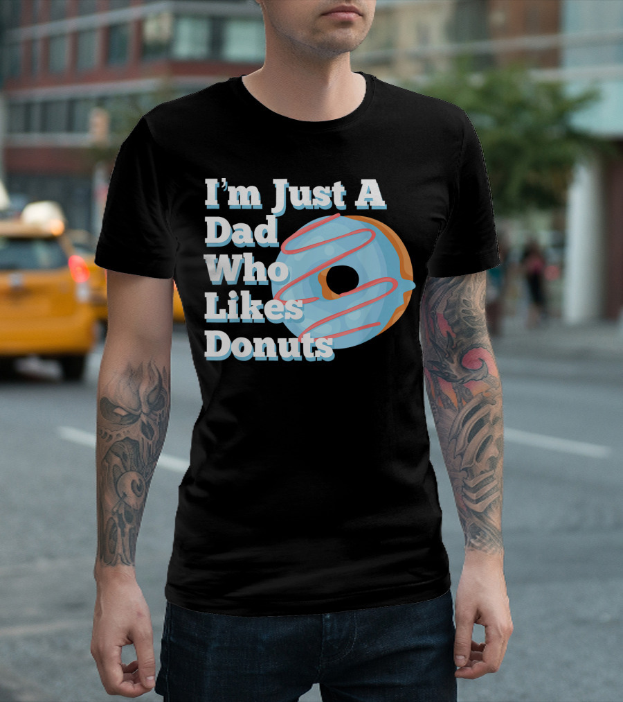 I'm Just A Dad Who Likes Donuts T-Shirt