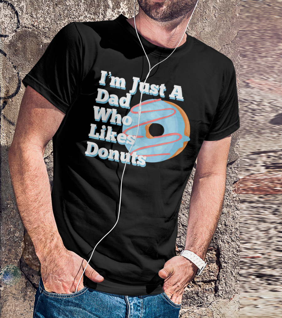 I'm Just A Dad Who Likes Donuts T-Shirt