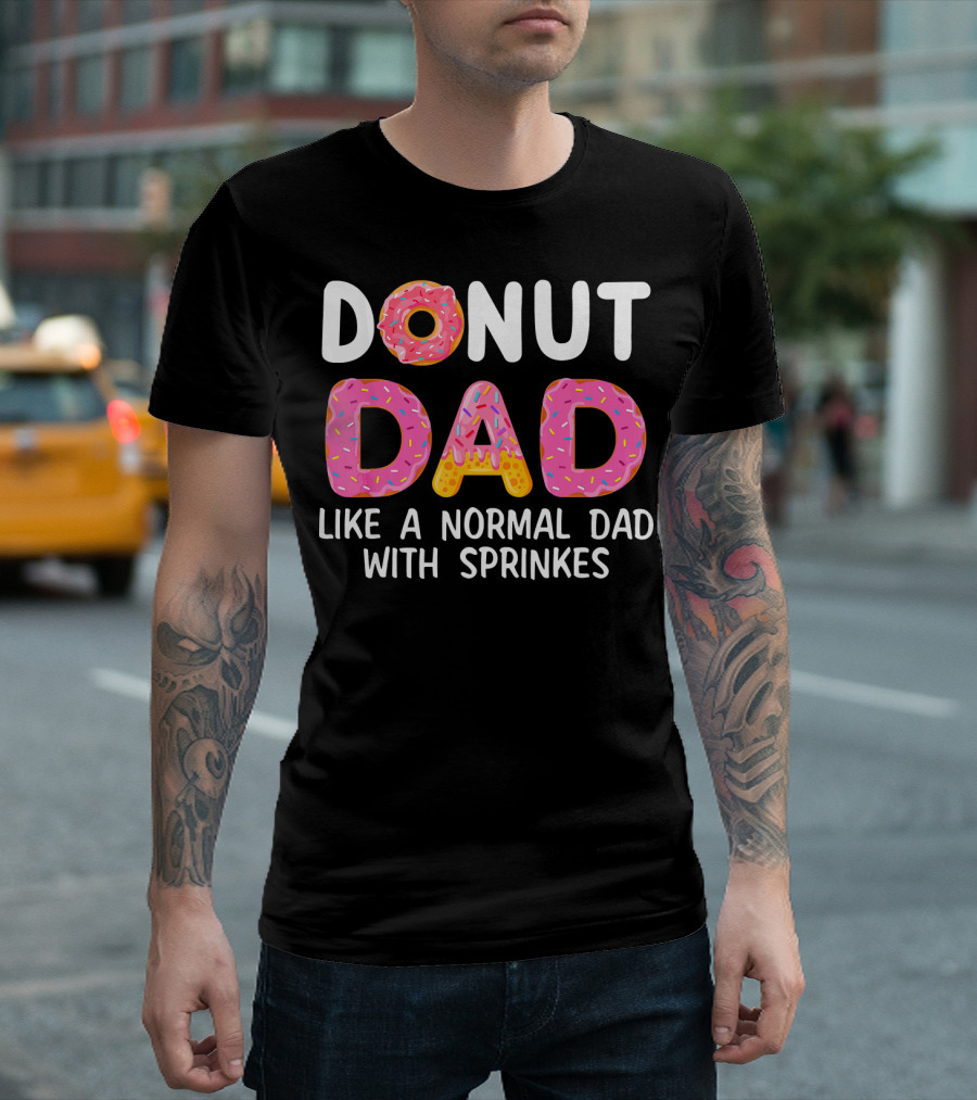 Donut Dad Like A Normal Dad With Sprinkles T-Shirt