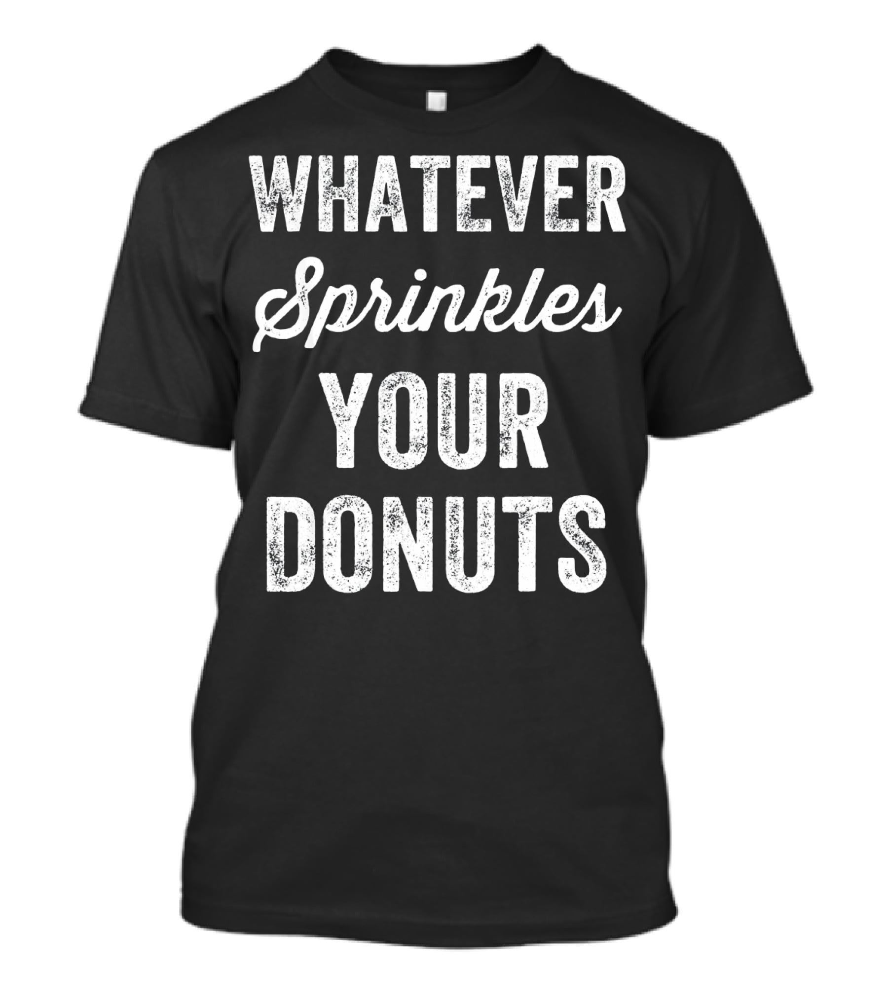 Whatever Sprinkles Your Donuts T-Shirt