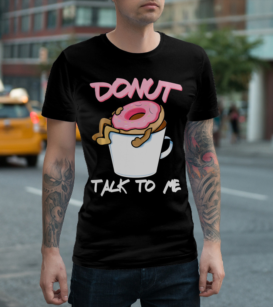 Donut Talk To Me Coffee Lovers Sleepy Pun T-Shirt