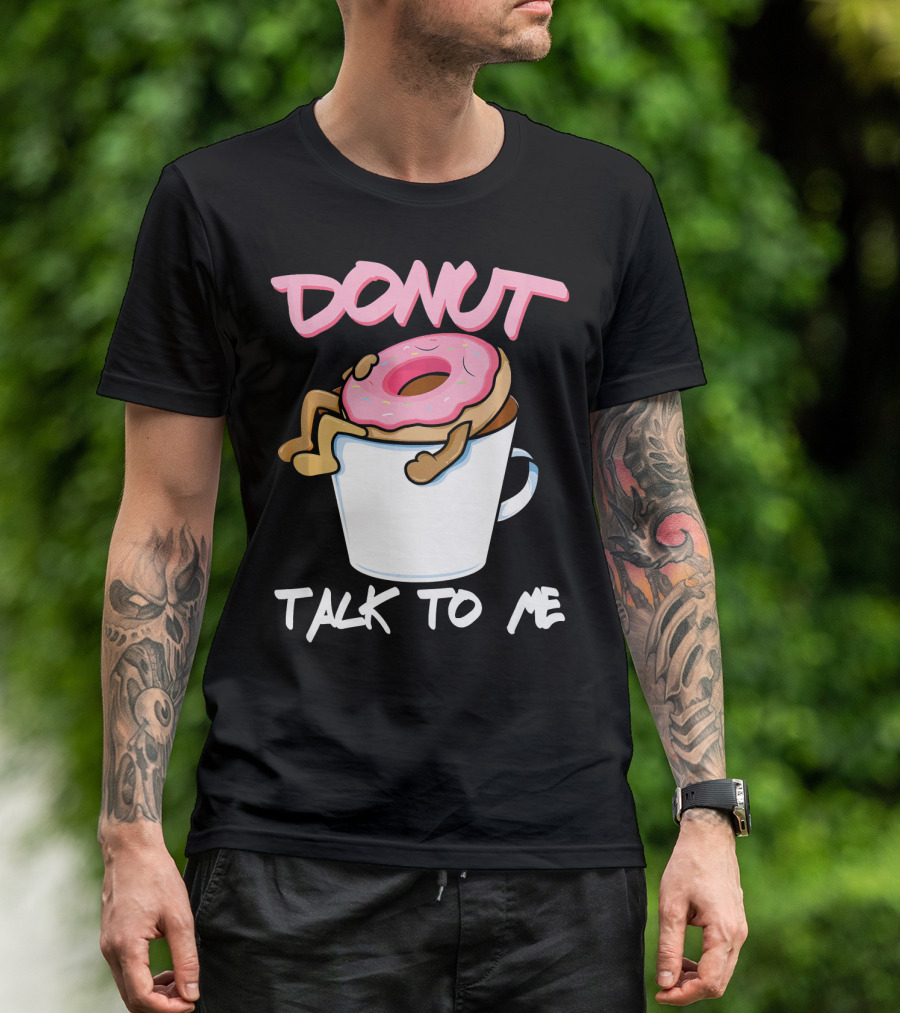 Donut Talk To Me Coffee Lovers Sleepy Pun T-Shirt