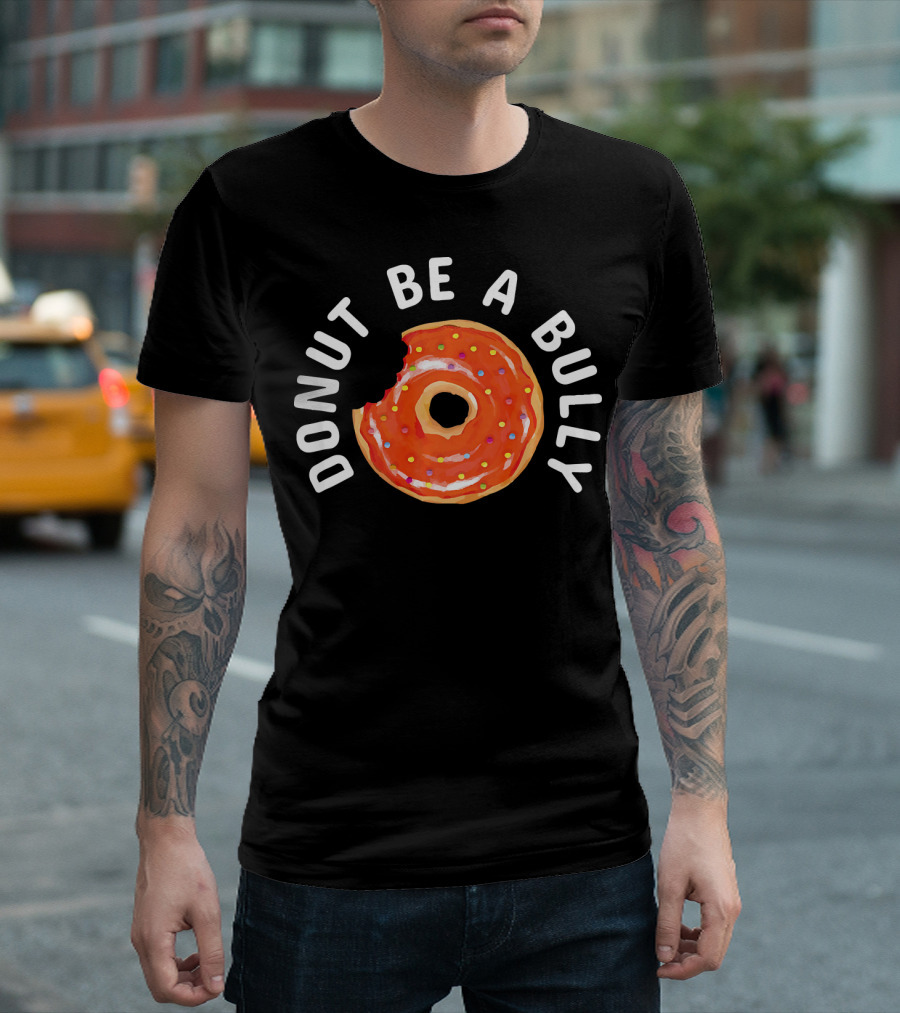 Donut Be a Bully Anti Bullying Kindness Message with Sprinkles T-Shirt