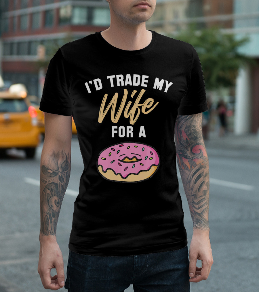I'd Trade My Wife For A Donut Pink Frosted Donut T-Shirt