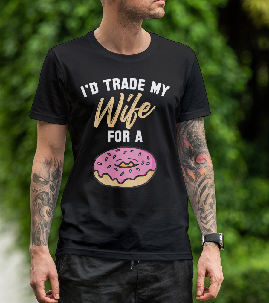 I'd Trade My Wife For A Donut Pink Frosted Donut T-Shirt