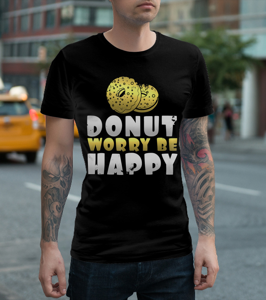 Donut Worry Be Happy Funny Donut Lover T-Shirt