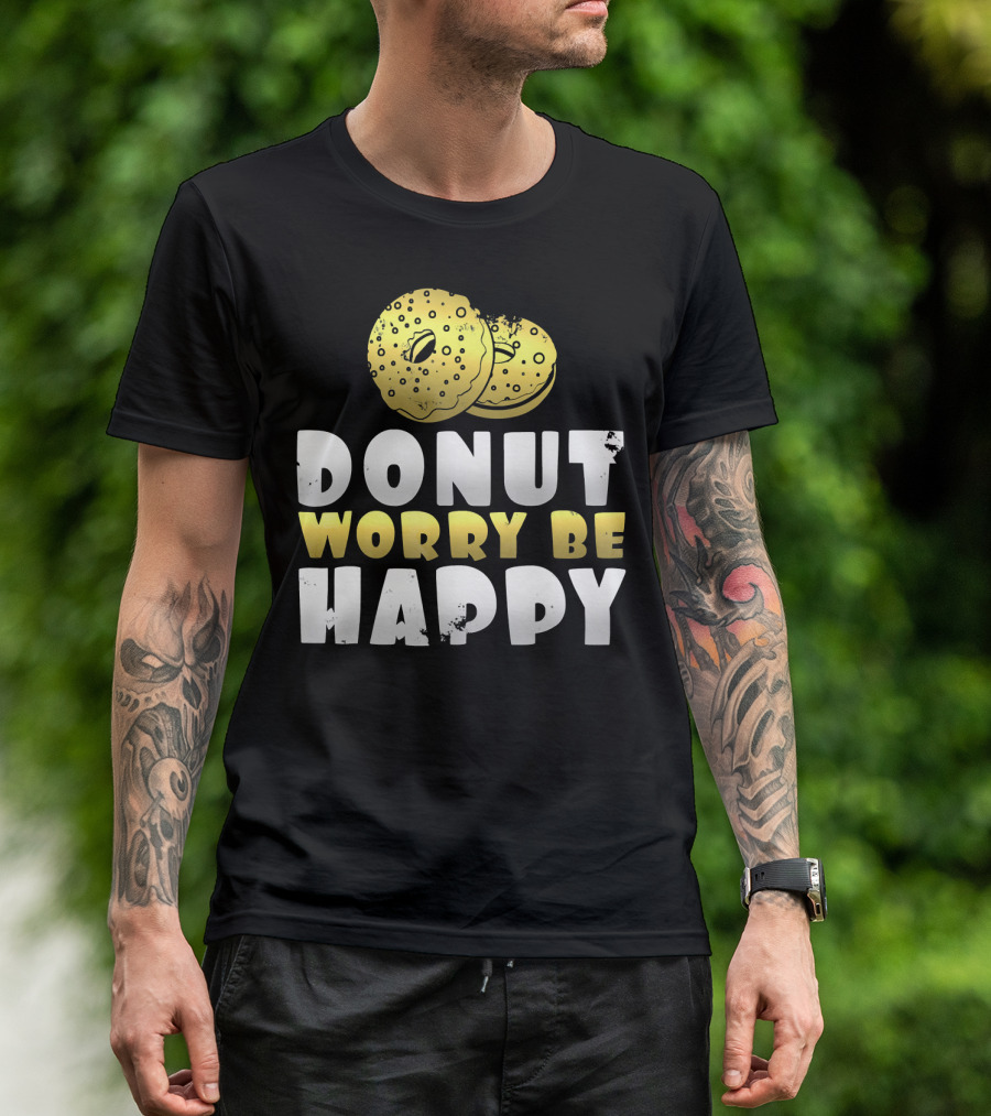 Donut Worry Be Happy Funny Donut Lover T-Shirt