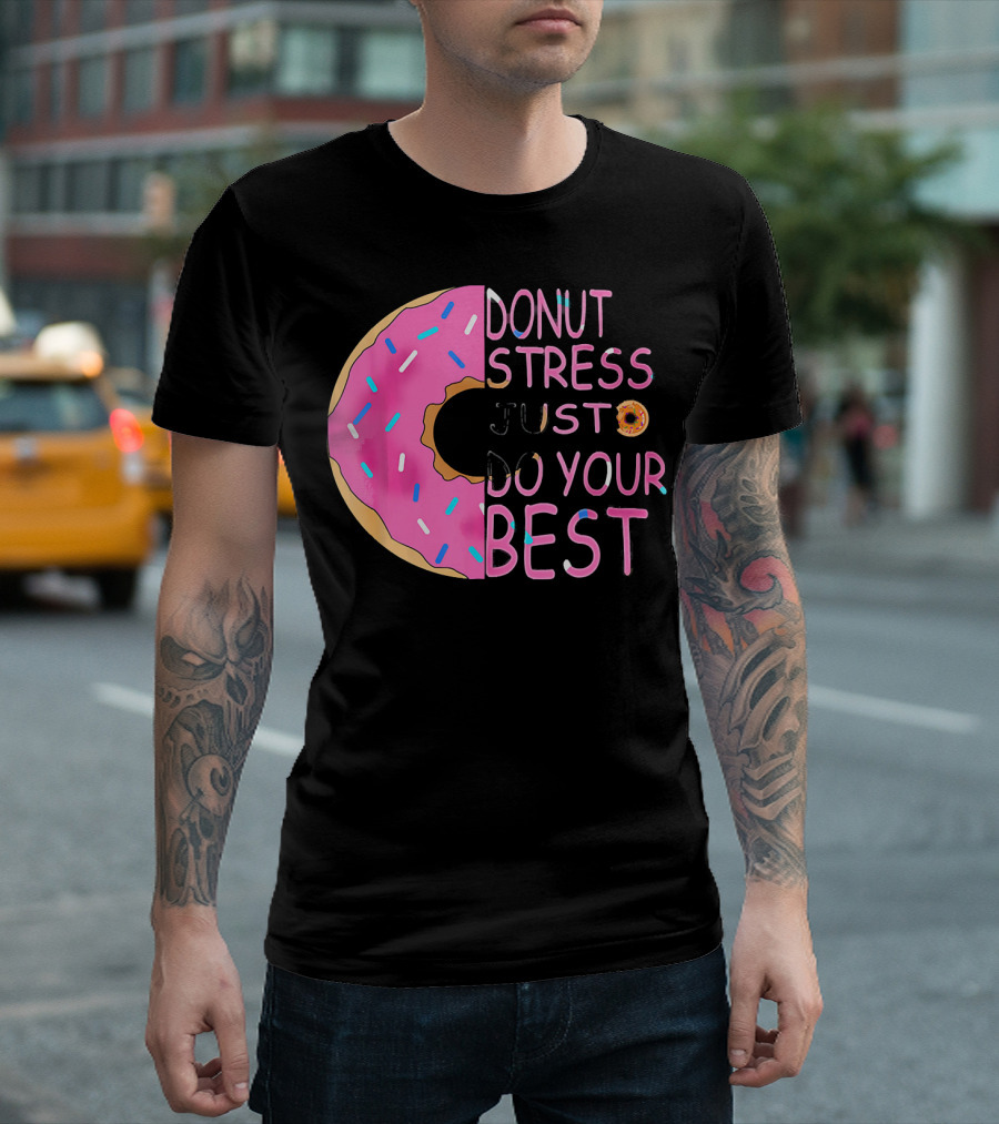 Donut Stress Just Do Your Best Sprinkle Donut Motivation T-Shirt