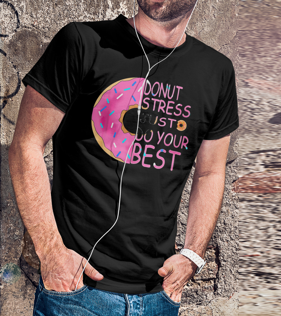 Donut Stress Just Do Your Best Sprinkle Donut Motivation T-Shirt