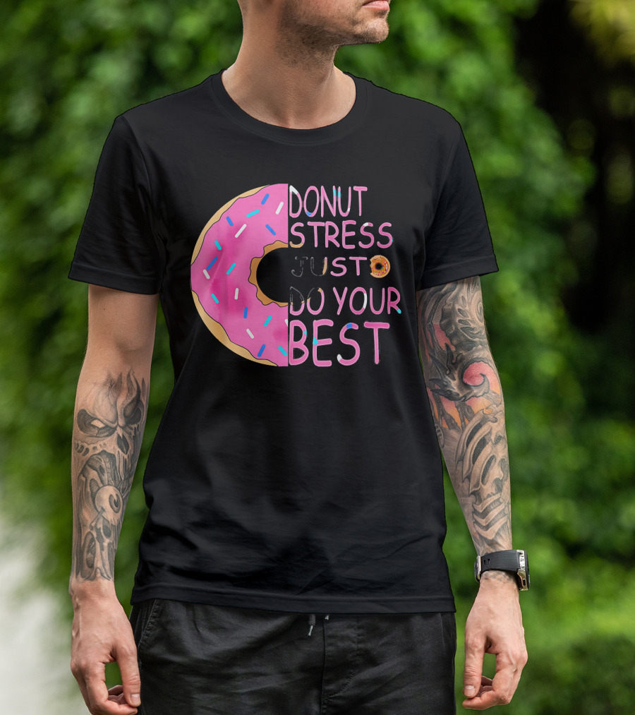 Donut Stress Just Do Your Best Sprinkle Donut Motivation T-Shirt