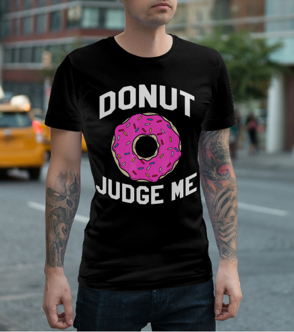 Donut Judge Me Funny Pink Sprinkle T-Shirt