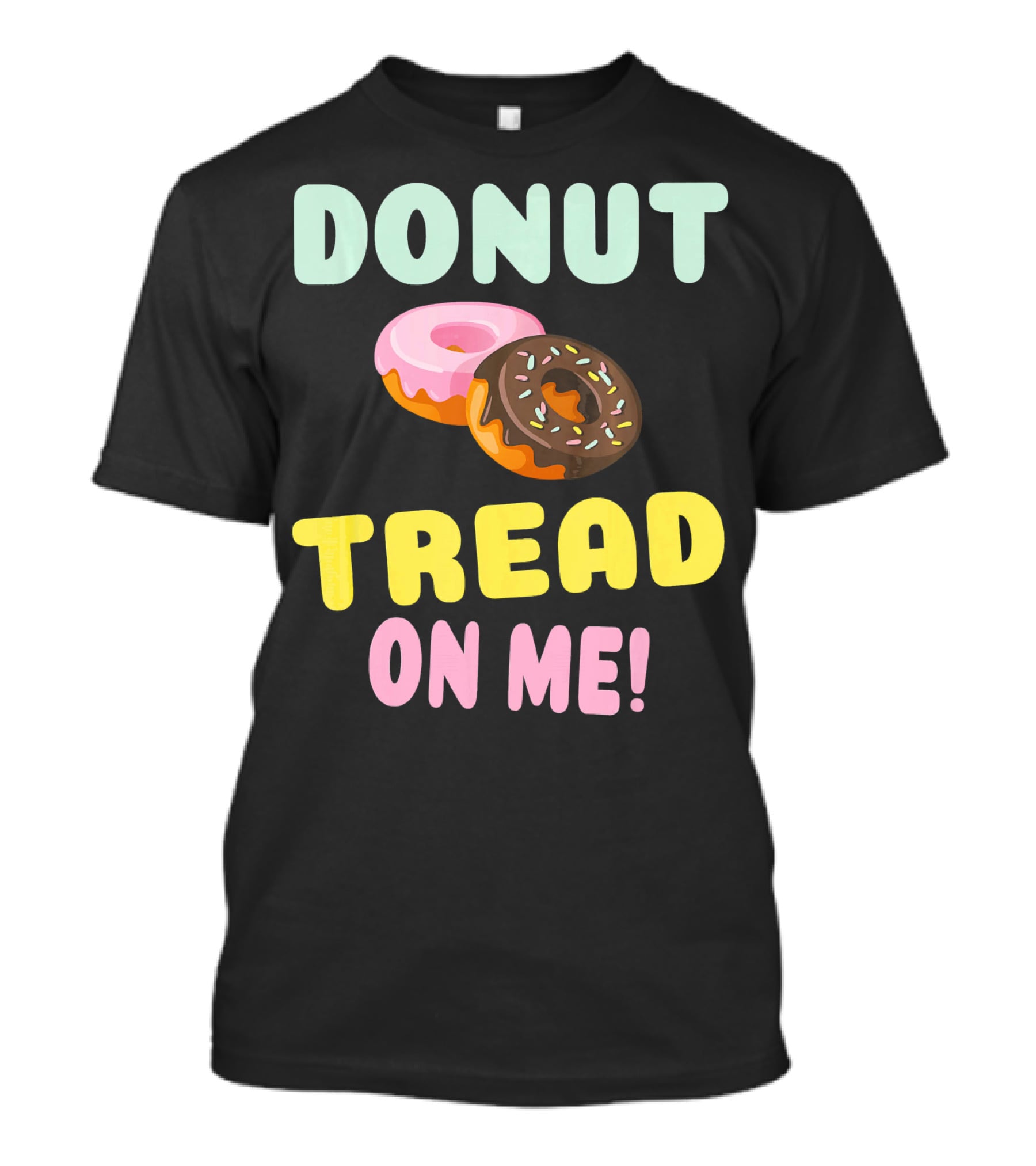 DONUT TREAD ON ME Sweet Pastel Funny Pastry Twist T-Shirt