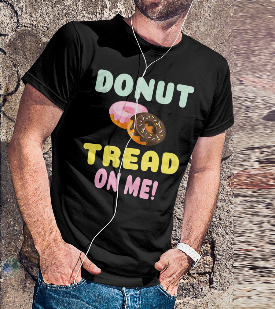 DONUT TREAD ON ME Sweet Pastel Funny Pastry Twist T-Shirt